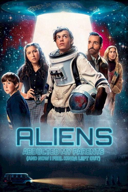 Aliens Abducted My Parents and Now I Feel Kinda Left Out - Movie Poster Aliens Abducted My Parents and Now I Feel Kinda Left Out - Movie Poster