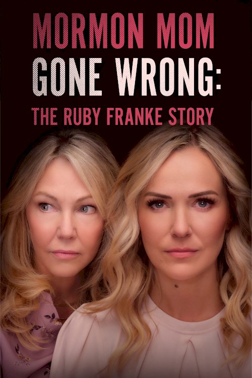 Mormon Mom Gone Wrong: The Ruby Franke Story - Movie Poster