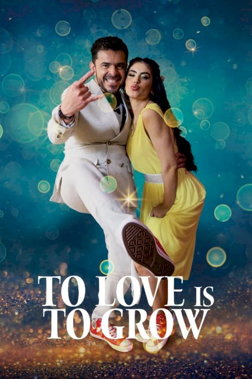 To Love Is To Grow - Movie Poster To Love Is To Grow - Movie Poster