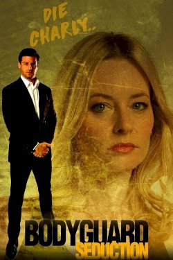 Bodyguard Seduction - Movie Poster Bodyguard Seduction - Movie Poster