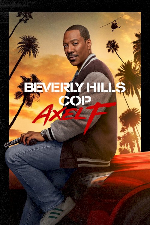 Beverly Hills Cop: Axel F - Movie Poster Beverly Hills Cop: Axel F - Movie Poster