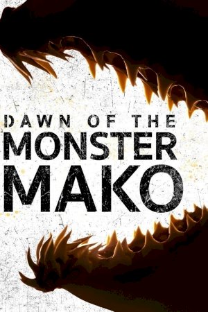 Dawn of the Monster Mako - Movie Poster Dawn of the Monster Mako - Movie Poster