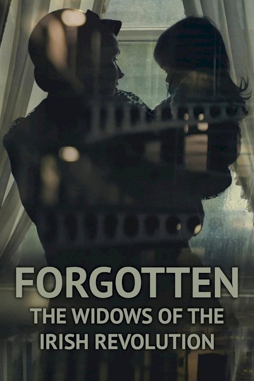 Forgotten: The Widows of the Irish Revolution - Movie Poster Forgotten: The Widows of the Irish Revolution - Movie Poster