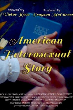American Heterosexual Story - Movie Poster American Heterosexual Story - Movie Poster