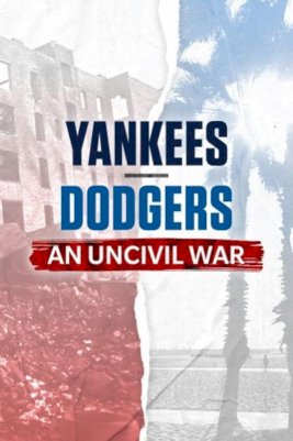 Yankees-Dodgers: An Uncivil War - Movie Poster Yankees-Dodgers: An Uncivil War - Movie Poster