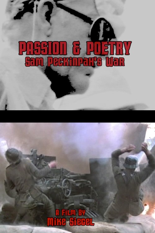 Passion & Poetry: Sam Peckinpah's War - Movie Poster Passion & Poetry: Sam Peckinpah's War - Movie Poster