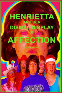 Henrietta and Her Dismal Display of Affection - Movie Poster Henrietta and Her Dismal Display of Affection - Movie Poster