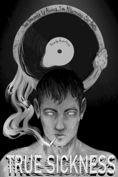 True Sickness - Movie Poster True Sickness - Movie Poster