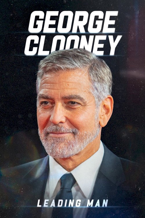 George Clooney: Leading Man - Movie Poster George Clooney: Leading Man - Movie Poster