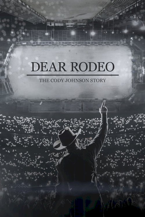 Dear Rodeo: The Cody Johnson Story - Movie Poster Dear Rodeo: The Cody Johnson Story - Movie Poster