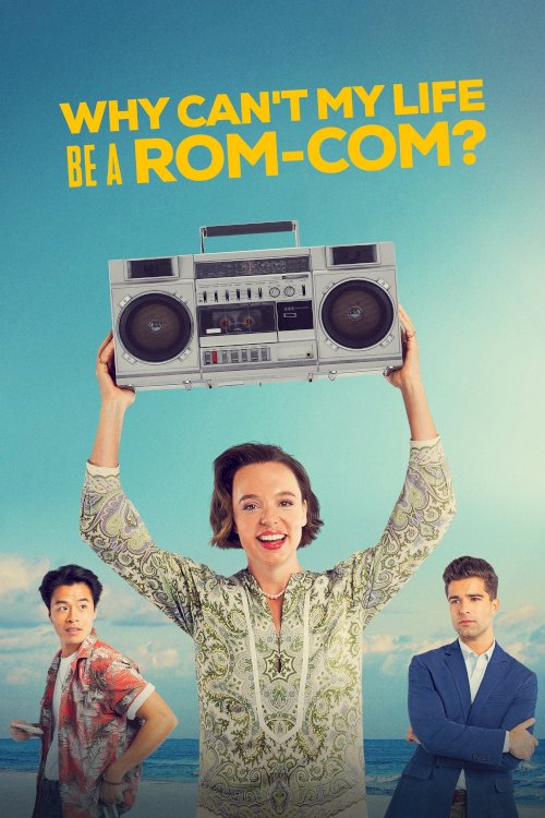 Why Can't My Life Be a Rom-Com? - Movie Poster Why Can't My Life Be a Rom-Com? - Movie Poster