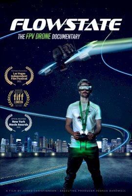 Flowstate: The FPV Drone Documentary - Movie Poster Flowstate: The FPV Drone Documentary - Movie Poster