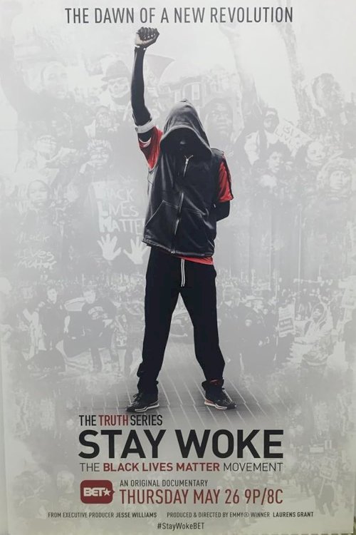 Stay Woke: The Black Lives Matter Movement - Movie Poster Stay Woke: The Black Lives Matter Movement - Movie Poster