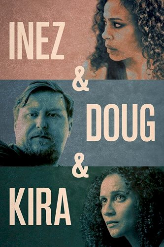 Inez & Doug & Kira - Movie Poster Inez & Doug & Kira - Movie Poster