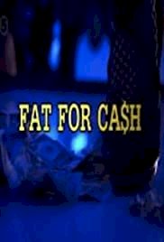 Fat for Cash - Movie Poster Fat for Cash - Movie Poster
