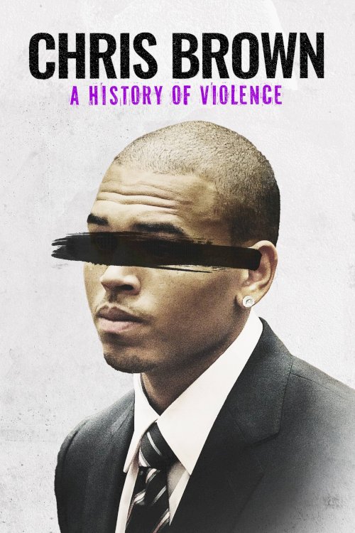 Chris Brown: A History of Violence - Movie Poster Chris Brown: A History of Violence - Movie Poster