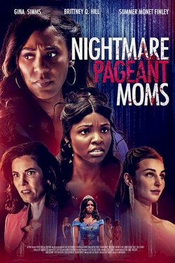 Nightmare Pageant Moms - Movie Poster Nightmare Pageant Moms - Movie Poster