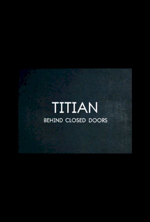 Titian – Behind Closed Doors - Movie Poster Titian – Behind Closed Doors - Movie Poster
