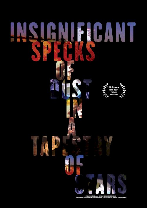 Insignificant Specks of Dust in a Tapestry of Stars - Movie Poster Insignificant Specks of Dust in a Tapestry of Stars - Movie Poster