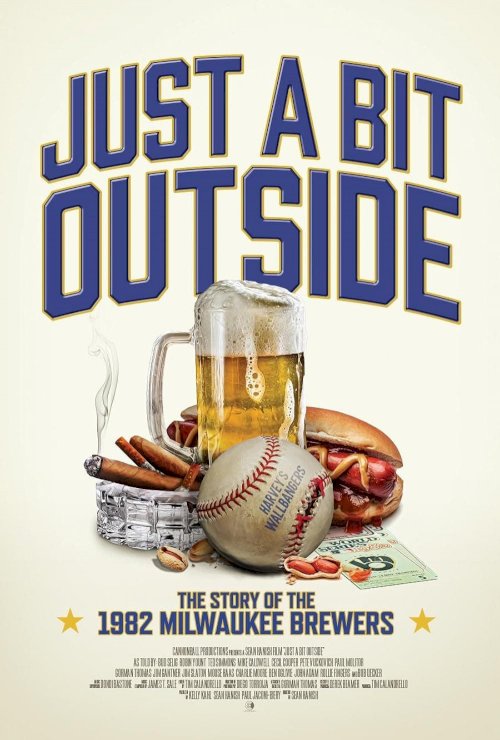 Just a Bit Outside: The Story of the 1982 Milwaukee Brewers - Movie Poster Just a Bit Outside: The Story of the 1982 Milwaukee Brewers - Movie Poster