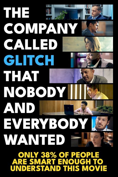 The Company Called Glitch That Nobody and Everybody Wanted - Movie Poster The Company Called Glitch That Nobody and Everybody Wanted - Movie Poster