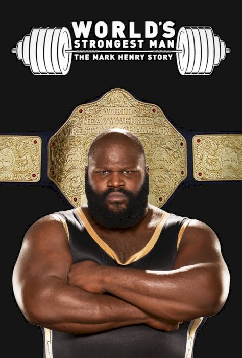 WWE: World's Strongest Man: The Mark Henry Story - Movie Poster WWE: World's Strongest Man: The Mark Henry Story - Movie Poster