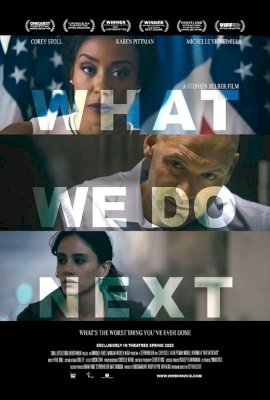 What We Do Next - Movie Poster What We Do Next - Movie Poster