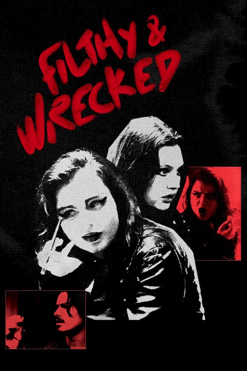 Filthy and Wrecked - Movie Poster Filthy and Wrecked - Movie Poster