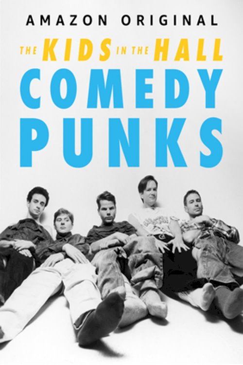 The Kids in the Hall: Comedy Punks - Movie Poster The Kids in the Hall: Comedy Punks - Movie Poster