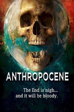 Anthropocene - Movie Poster Anthropocene - Movie Poster