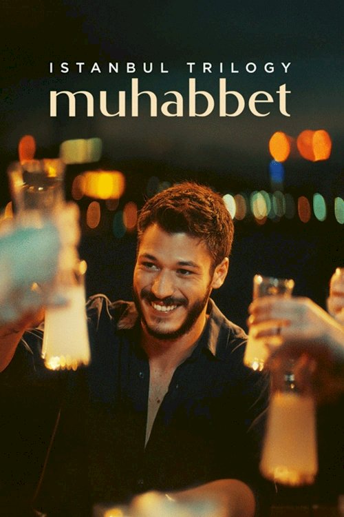 Istanbul Trilogy: Muhabbet - Movie Poster Istanbul Trilogy: Muhabbet - Movie Poster