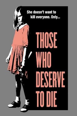 Those Who Deserve To Die - Movie Poster Those Who Deserve To Die - Movie Poster
