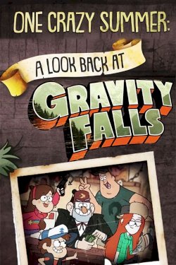 One Crazy Summer: A Look Back at Gravity Falls - Movie Poster One Crazy Summer: A Look Back at Gravity Falls - Movie Poster