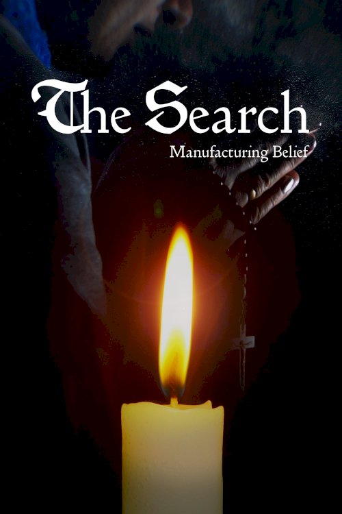 The Search - Manufacturing Belief - Movie Poster The Search - Manufacturing Belief - Movie Poster
