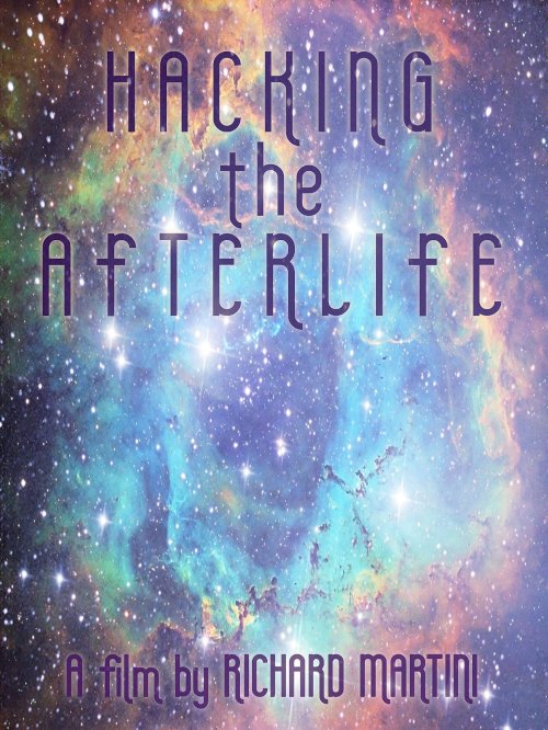 Hacking the Afterlife - Movie Poster Hacking the Afterlife - Movie Poster