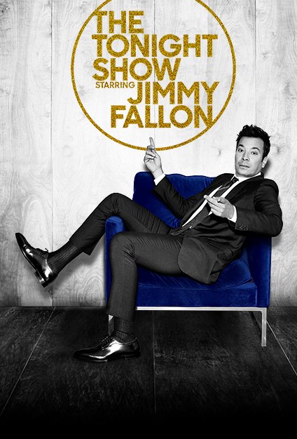 The Tonight Show Starring Jimmy Fallon - Movie Poster The Tonight Show Starring Jimmy Fallon - Movie Poster