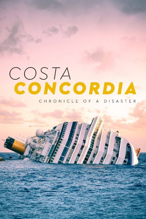 Costa Concordia: Chronicle of a Disaster - Movie Poster Costa Concordia: Chronicle of a Disaster - Movie Poster