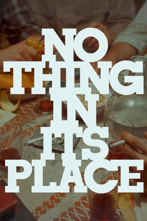 Nothing in Its Place - Movie Poster Nothing in Its Place - Movie Poster
