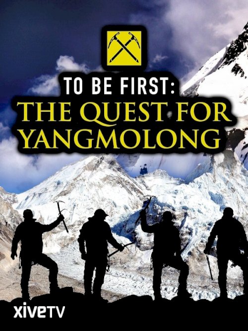 To Be First: The Quest for Yangmolong - Movie Poster To Be First: The Quest for Yangmolong - Movie Poster