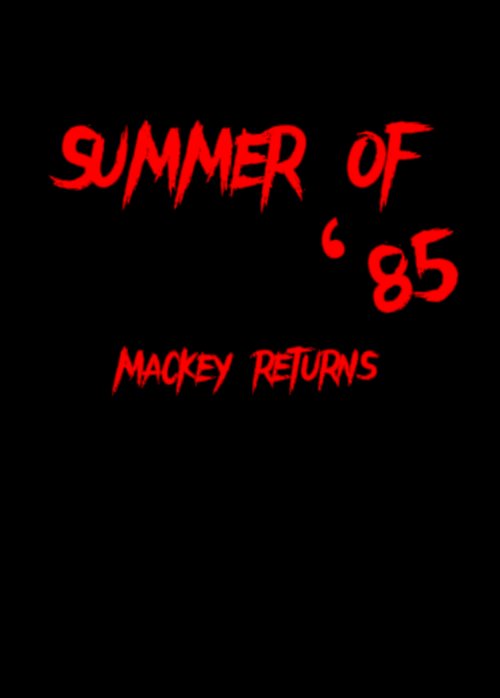 Summer of '85: Mackey Returns - Movie Poster