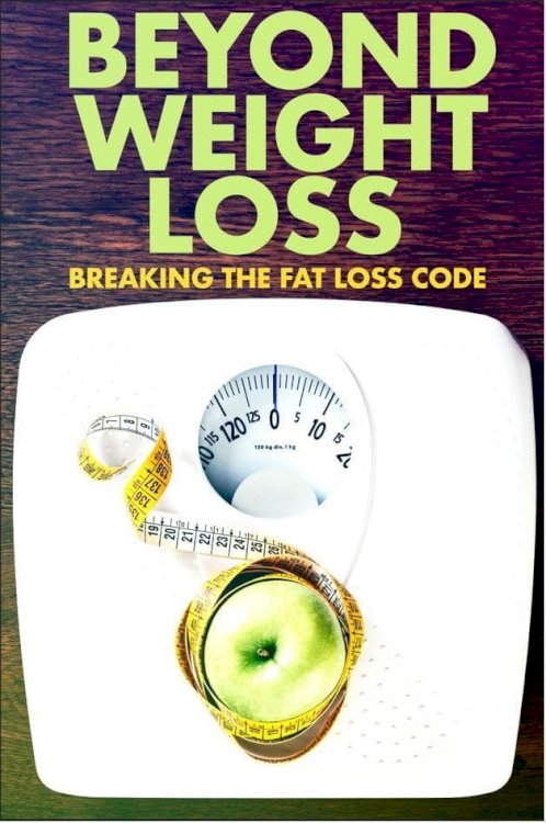 Beyond Weight Loss: Breaking the Fat Loss Code - Movie Poster Beyond Weight Loss: Breaking the Fat Loss Code - Movie Poster