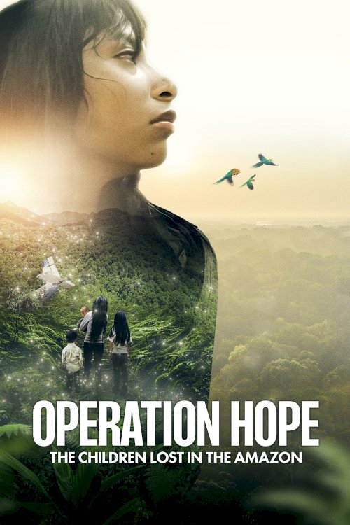 Operation Hope - The Children Lost in the Amazon - Movie Poster Operation Hope - The Children Lost in the Amazon - Movie Poster