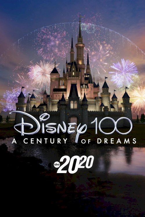 Disney 100: A Century of Dreams - A Special Edition of 20/20 - Movie Poster Disney 100: A Century of Dreams - A Special Edition of 20/20 - Movie Poster