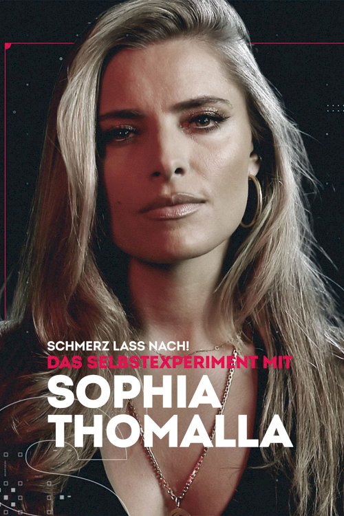 Schmerz lass nach! - Das Selbstexperiment mit Sophia Thomalla - Movie Poster Schmerz lass nach! - Das Selbstexperiment mit Sophia Thomalla - Movie Poster