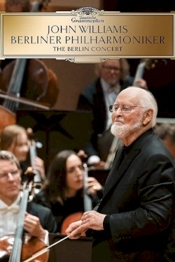 John Williams & the Berlin Philharmonic - The Berlin Concert - Movie Poster John Williams & the Berlin Philharmonic - The Berlin Concert - Movie Poster