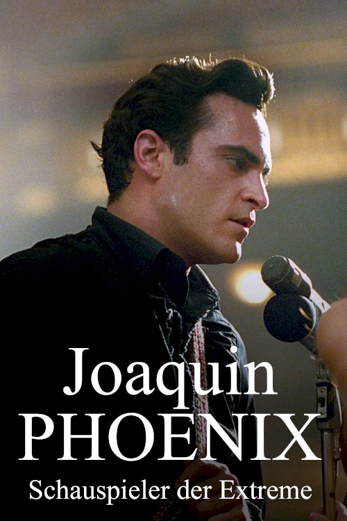 Joaquin Phoenix - An Actor of Extremes - Movie Poster Joaquin Phoenix - An Actor of Extremes - Movie Poster