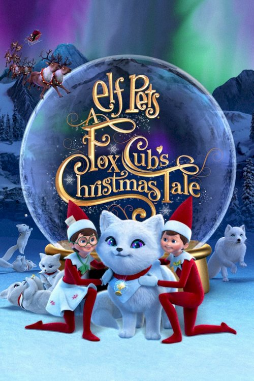Elf Pets: A Fox Cub's Christmas Tale - Movie Poster Elf Pets: A Fox Cub's Christmas Tale - Movie Poster