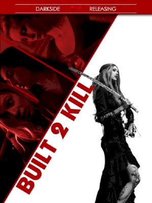Built 2 Kill - Movie Poster Built 2 Kill - Movie Poster