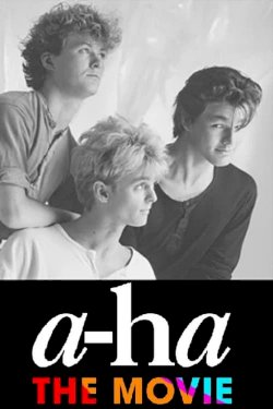 a-ha: The Movie - Movie Poster a-ha: The Movie - Movie Poster