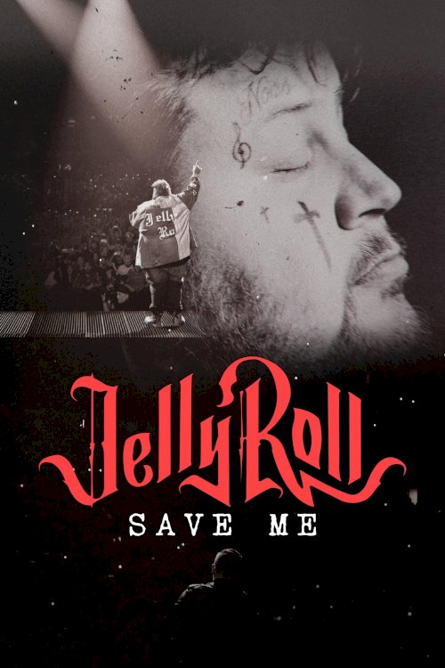 Jelly Roll: Save Me - Movie Poster Jelly Roll: Save Me - Movie Poster